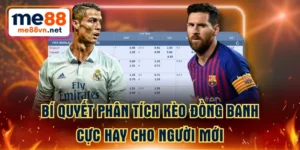 Bí Quyết Phân Tích Kèo Đồng Banh Cực Hay Cho Người Mới