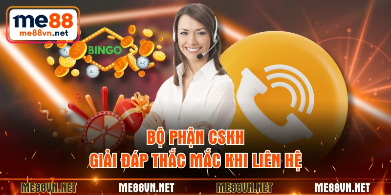 Bộ phận CSKH giải đáp thắc mắc khi liên hệ