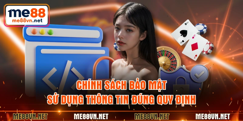 Chính sách bảo mật sử dụng thông tin đúng quy định