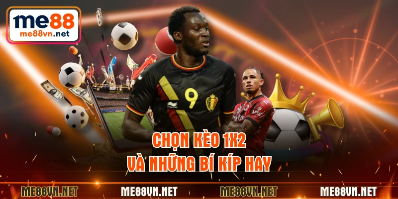 Chọn kèo 1x2 và những bí kíp hay