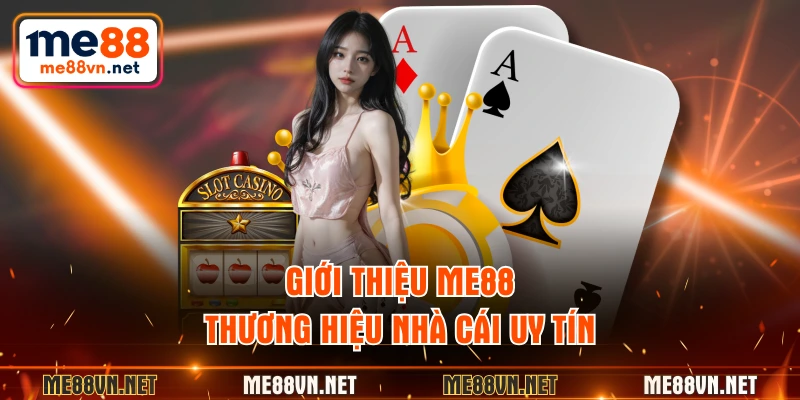 Giới thiệu ME88 thương hiệu nhà cái uy tín