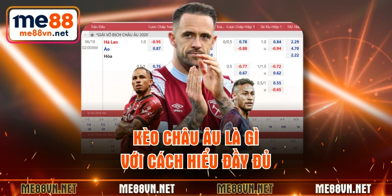 Kèo châu Âu là gì với cách hiểu đầy đủ