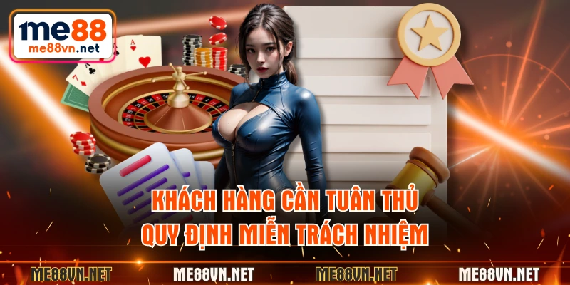 Khách hàng cần tuân thủ quy định miễn trách nhiệm