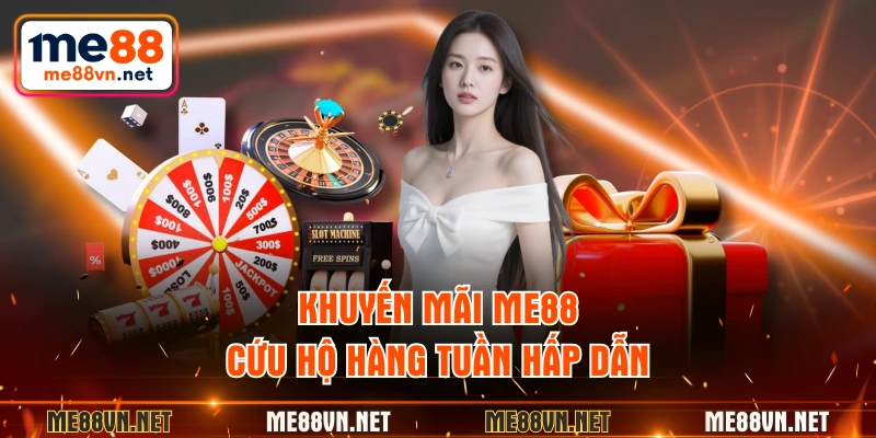 Khuyến mãi ME88 cứu hộ hàng tuần hấp dẫn