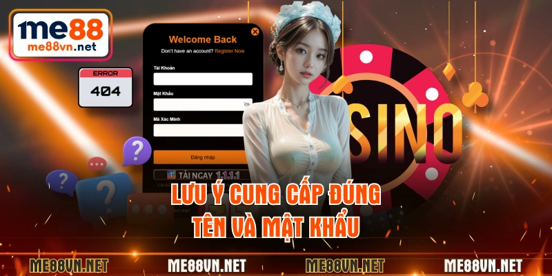 Lưu ý cung cấp đúng tên và mật khẩu