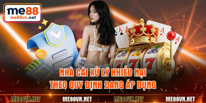 Nhà cái xử lý khiếu nại theo quy định đang áp dụng