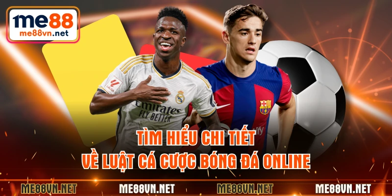 Tìm hiểu chi tiết về luật cá cược bóng đá online