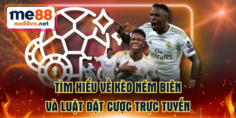 Tìm Hiểu Về Kèo Ném Biên Và Luật Đặt Cược Trực Tuyến